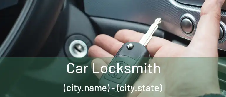  Car Locksmith (city.name) - (city.state)